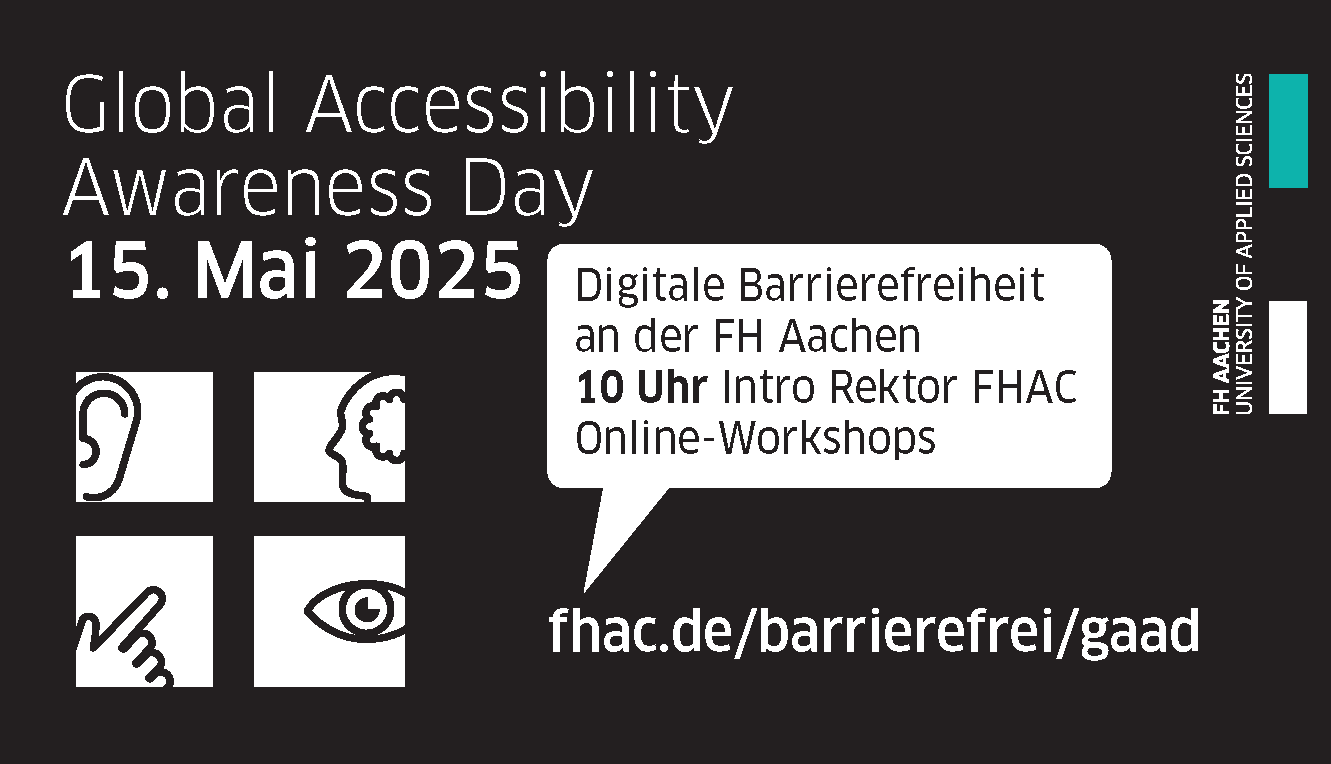Global Accessibility Awareness Day 15. Mai 2025. Sprechblase im Bild: Digitale Barrierefreiheit an der FH Aachen, 10 Uhr Intro Rektor der FH AAchen und anschließend Online-Workshops. Website für das Programm: fhac.de/barrierefrei/gaad